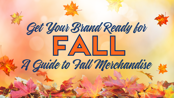 Get Your Brand Ready for Fall: A Guide to Fall Merchandise